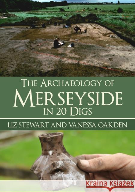 The Archaeology of Merseyside in 20 Digs Elizabeth J. Stewart 9781398109506 Amberley Publishing - książka