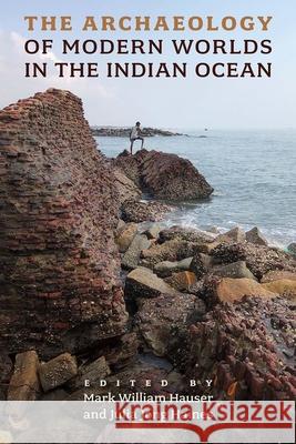 The Archaeology of Modern Worlds in the Indian Ocean  9780813069845 University Press of Florida - książka