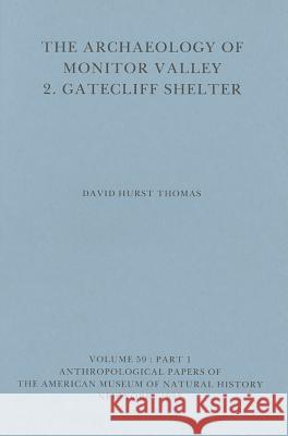 The Archaeology of Monitor Valley: 2. Gatecliff Shelter David Hurst Thomas 9781939302076 North American Archaeology Fund, Amnh - książka