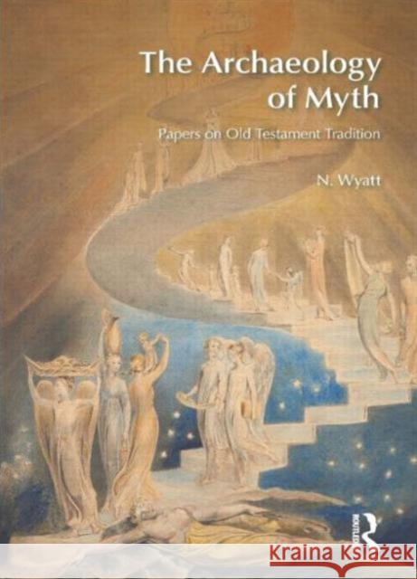 The Archaeology of Myth: Papers on Old Testament Tradition Wyatt, N. 9781845533571 Equinox Publishing - książka