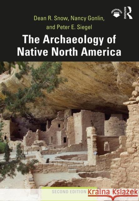 The Archaeology of Native North America Dean R. Snow Peter E. Siegel Nancy Gonlin 9780367175979 Routledge - książka
