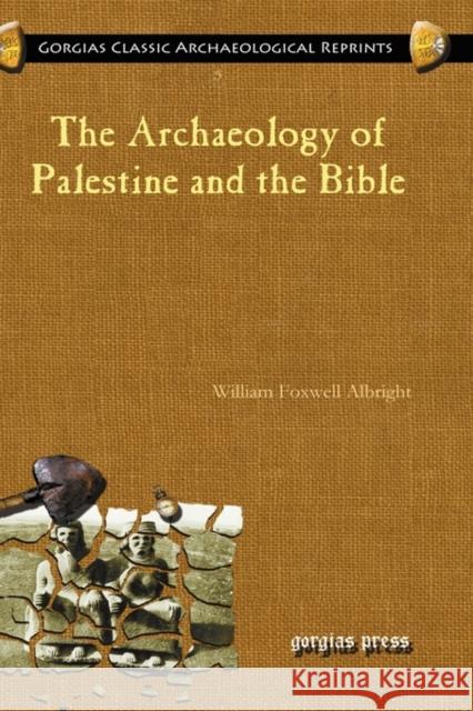 The Archaeology of Palestine and the Bible William Albright 9781593336653 Gorgias Press - książka