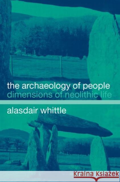 The Archaeology of People : Dimensions of Neolithic Life Alisdair Whittle 9780415304085  - książka