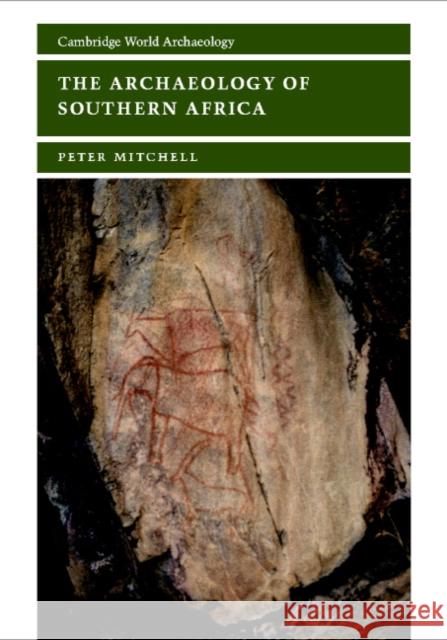 The Archaeology of Southern Africa Peter Mitchell 9780521633079 CAMBRIDGE UNIVERSITY PRESS - książka