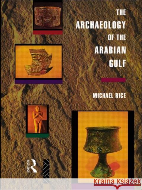 The Archaeology of the Arabian Gulf Michael Rice Rice Michael 9780415032681 Routledge - książka
