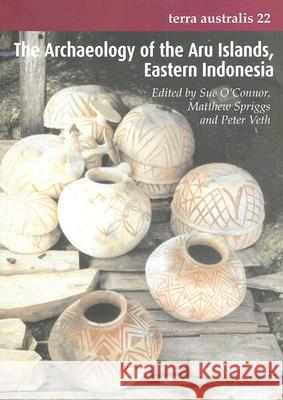 The Archaeology of the Aru Islands, Eastern Indonesia Sue O'Connor Peter Marius Veth Matthew Spriggs 9781740761130 Pandanus Books - książka