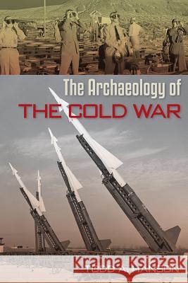 The Archaeology of the Cold War Hanson, Todd A. 9780813062839 University Press of Florida - książka