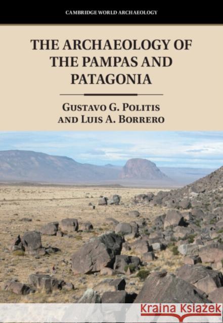 The Archaeology of the Pampas and Patagonia Luis A. (Universidad de Buenos Aires, Argentina) Borrero 9780521768214 Cambridge University Press - książka