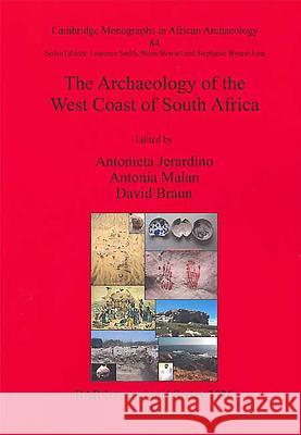 The Archaeology of the West Coast of South Africa Antonieta Jerardino Antonia Malan David Braun 9781407311449 British Archaeological Reports - książka