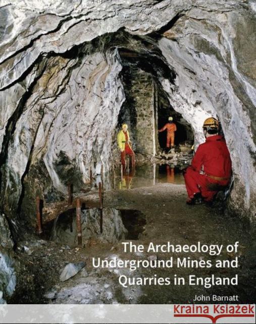 The Archaeology of Underground Mines and Quarries in England Barnatt, John 9781848023819 Historic England Publishing - książka