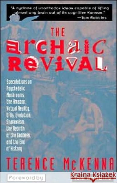 The Archaic Revival: Speculations on Psychedelic Mushrooms, the Amazon, Virtual Reality, Ufos, Evolut McKenna, Terence 9780062506139 HarperOne - książka