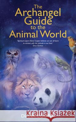 The Archangel Guide to the Animal World Diana Cooper 9781401968564 Hay House UK Ltd - książka