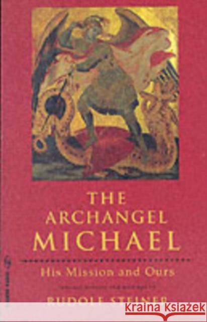 The Archangel Michael: His Mission and Ours Rudolf Steiner, Christopher Bamford 9780880103787 Anthroposophic Press Inc - książka