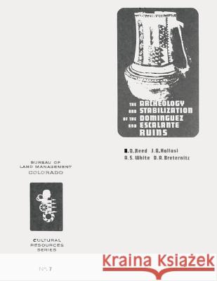 The Archeology and Stabilization of the Dominguez and Escalante Ruins Part I Alan D. Reed 9781505635997 Createspace - książka