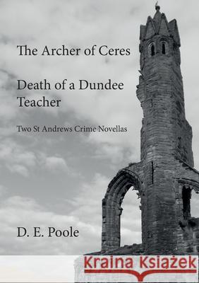 The Archer of Ceres and Death of a Dundee Teacher David E. Poole 9781838226626 William Poole - książka