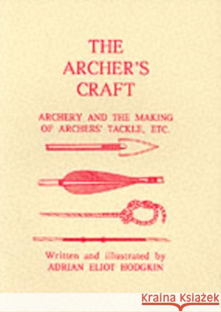 The Archer's Craft Adrian Eliot Hodgkin 9781897853801 Llanerch Press - książka