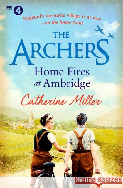 The Archers: Home Fires at Ambridge Catherine Miller 9781471195549 Simon & Schuster Ltd - książka