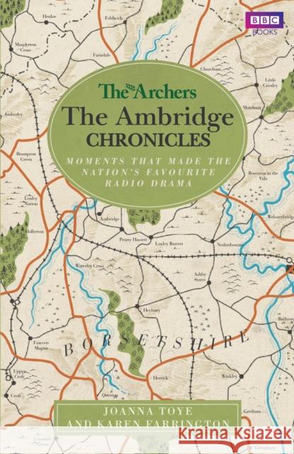The Archers: The Ambridge Chronicles: Moments That Made the Nation's Favourite Radio Drama Joanna Toye Karen Farrington 9781785944512 BBC Books - książka