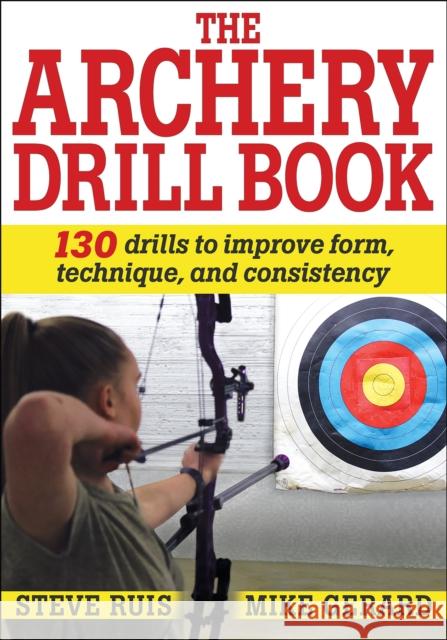 The Archery Drill Book Ruis, Steve 9781492588344 Human Kinetics Publishers - książka