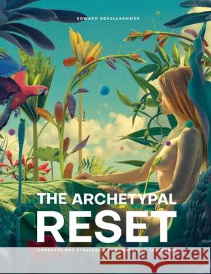 The Archetypal Reset Edward Schellhammer 9798470597038 Independently Published - książka