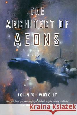 The Architect of Aeons: Book Four of the Eschaton Sequence Wright, John C. 9781250823342 Tor Books - książka