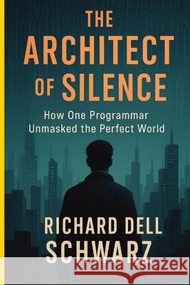The Architect of Silence Richard Dell Schwarz 9781088056899 Richard Dell Schwarz - książka