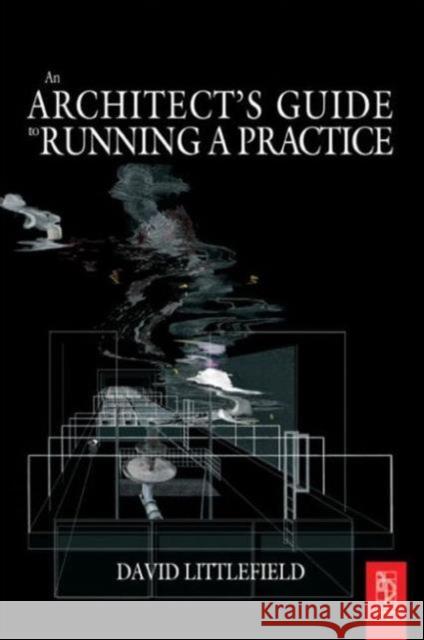 The Architect's Guide to Running a Practice David Littlefield 9780750660990 Architectural Press - książka