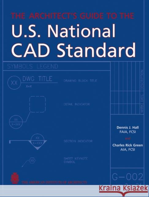The Architect's Guide to the U.S. National CAD Standard Dennis J. Hall Charles R. Green 9780471703785 John Wiley & Sons - książka