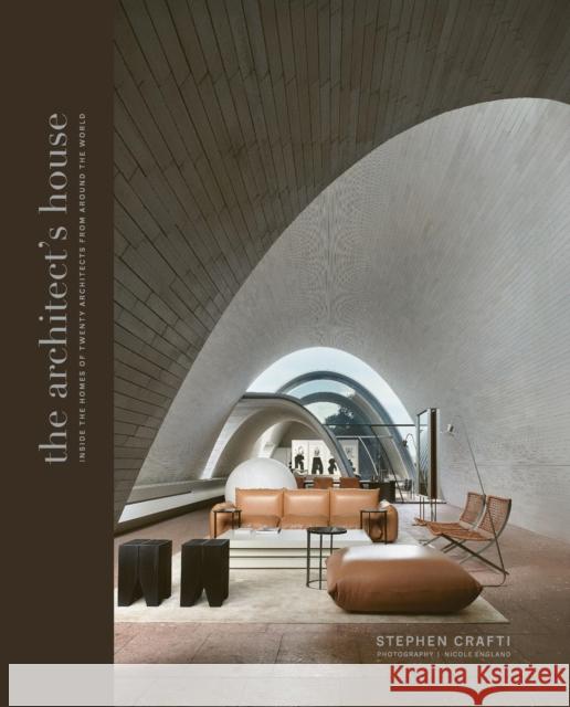 The Architect's House: Inside the homes of 20 architects from around the world Stephen Crafti 9781837833870 Quadrille Publishing - książka