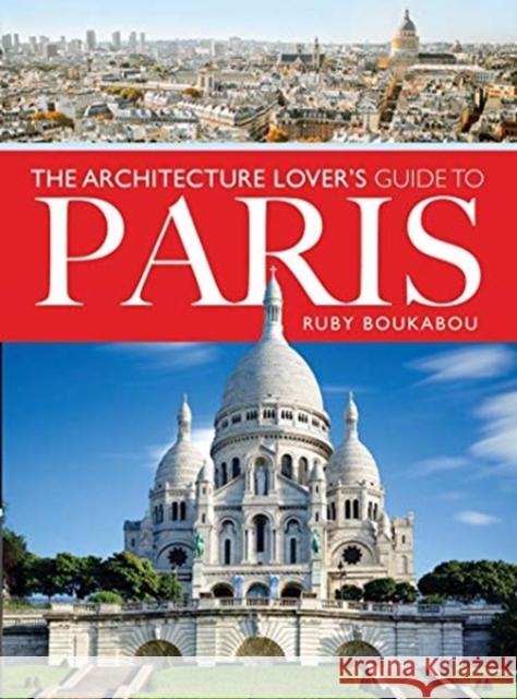 The Architecture Lover's Guide to Paris Ruby Boukabou 9781526779977 White Owl - książka