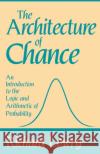 The Architecture of Chance: An Introduction to the Logic and Arithmetic of Probability Lowry, Richard 9780195056082 Oxford University Press