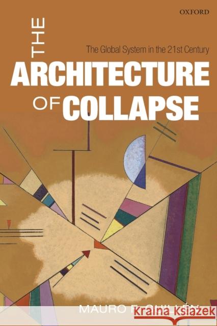 The Architecture of Collapse: The Global System in the 21st Century Mauro F. Guillen (Zandman Professor, The   9780198804437 Oxford University Press - książka