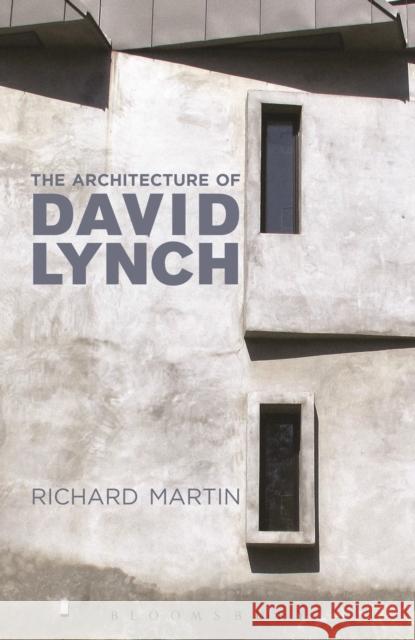 The Architecture of David Lynch Richard Martin 9781472505484 Bloomsbury Academic - książka
