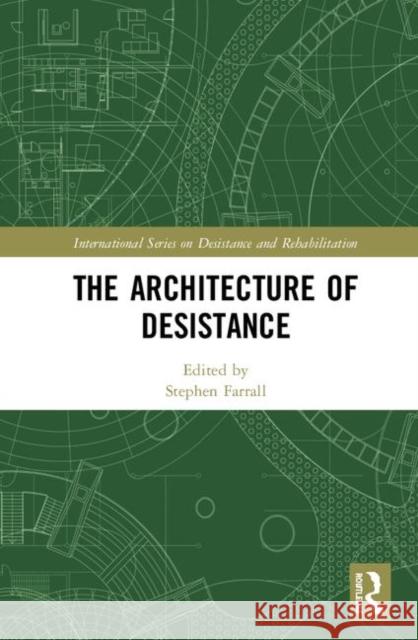 The Architecture of Desistance Stephen Farrall 9781138617322 Routledge - książka