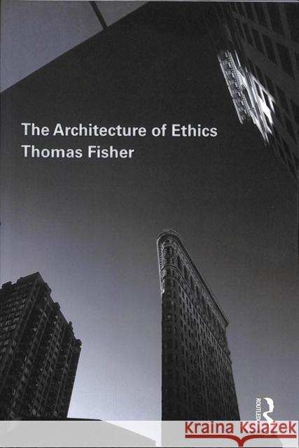 The Architecture of Ethics Thomas Fisher 9781138479449 Routledge - książka