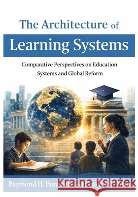 The Architecture of Learning Systems: Comparative Perspectives on Education Systems and Global Reform Tolan, Coach Mj, Lucas-Afolalu, Elizabeth, Mbarga, Antoinette Carole Grace 9798253774489 Independently Published - książka