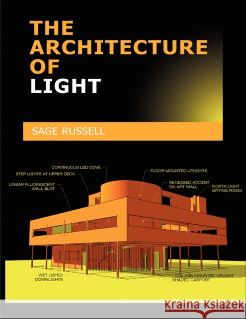 The Architecture of Light: Architectural Lighting Design Concepts and Techniques Russell, Sage 9780980061703 Conceptnine - książka