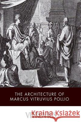 The Architecture of Marcus Vitruvius Pollio Vitruvius 9781499381078 Createspace - książka