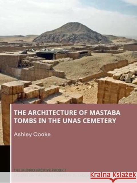The Architecture of Mastaba Tombs in the Unas Cemetery Ashley Cooke   9789088908958 Sidestone Press - książka