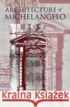 The Architecture of Michelangelo James S. Ackerman 9780226002408 University of Chicago Press