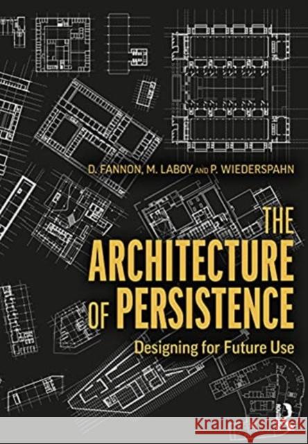 The Architecture of Persistence: Designing for Future Use David Fannon Michelle Laboy Peter Wiederspahn 9780367486389 Routledge - książka