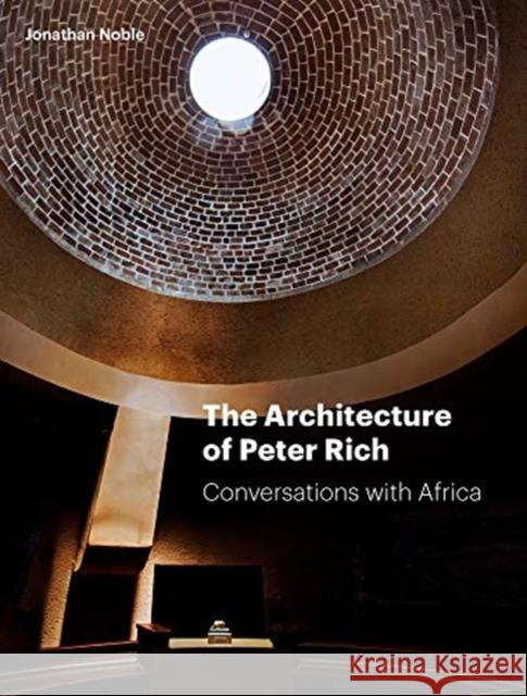 The Architecture of Peter Rich: Conversations with Africa Noble, Jonathan 9781848222571 Lund Humphries Publishers Ltd - książka