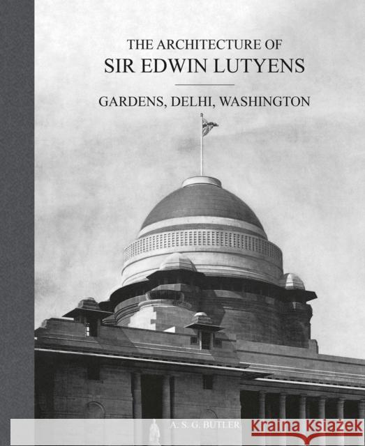 The Architecture of Sir Edwin Lutyens: Volume 2: Gardens, Delhi, Washington A.S.G. Butler 9781788842303 ACC Art Books - książka