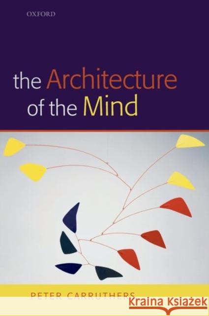 The Architecture of the Mind: Massive Modularity and the Flexibility of Thought Carruthers, Peter 9780199207077 OXFORD UNIVERSITY PRESS - książka