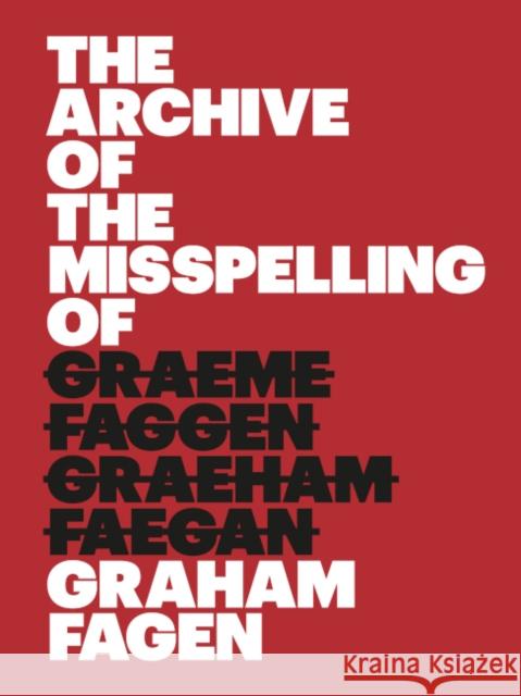 The Archive of the Misspelling of Graham Fagen Graham Fagen 9781912717095 Matt's Gallery - książka