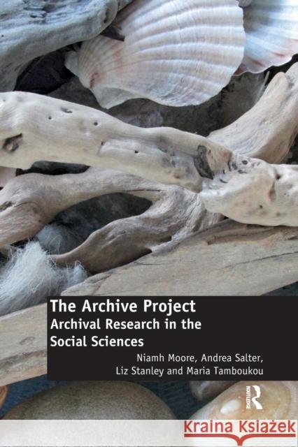 The Archive Project: Archival Research in the Social Sciences Niamh Moore Andrea Salter Liz Stanley 9780367596224 Routledge - książka