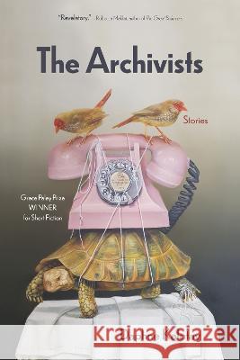 The Archivists: Stories Daphne Kalotay 9780810146082 Triquarterly Books - książka
