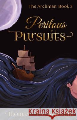 The Archman: Book Two - Perilous Pursuits Stephanie Wilson Brady Moller Leona-Brook Frackelto 9781069209320 Library and Archives Canada - książka