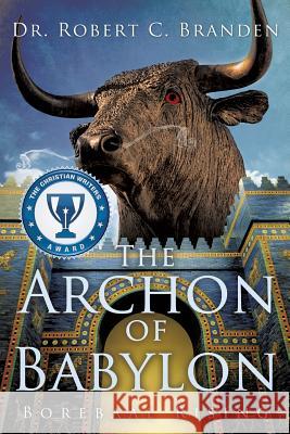 The Archon of Babylon Dr Robert C Branden, Dr 9781624190872 Xulon Press - książka