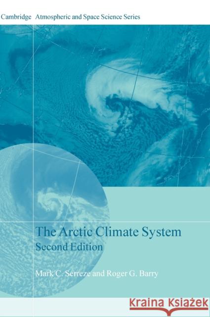 The Arctic Climate System Mark Serreze Roger Barry 9781107037175 Cambridge University Press - książka